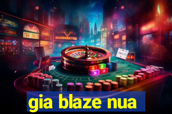 gia blaze nua